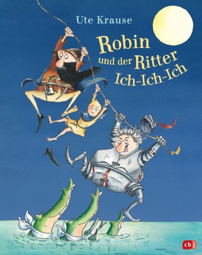 Robin und der Ritter Ich-Ich-Ich, Ute Krause - Gebonden - 9783570177198