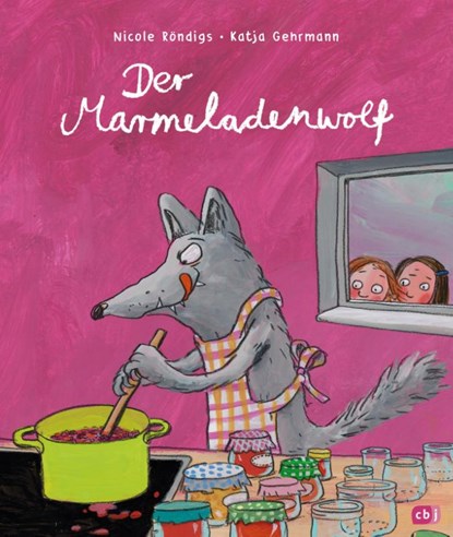 Der Marmeladenwolf, Nicole Röndigs - Gebonden - 9783570177464