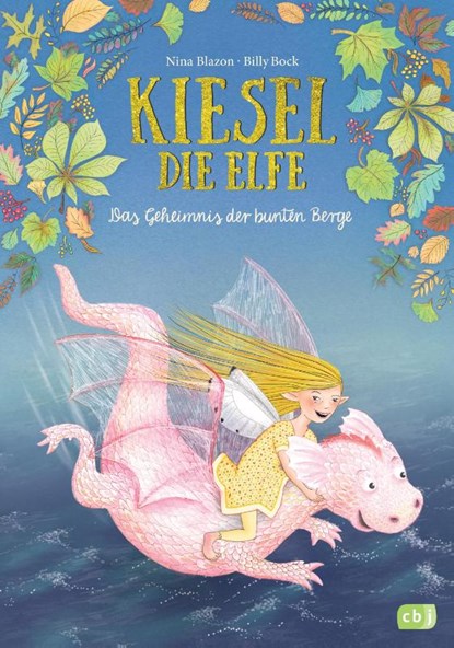 Kiesel, die Elfe - Das Geheimnis der bunten Berge, Nina Blazon - Gebonden - 9783570177563