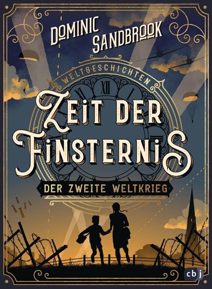 Weltgeschichte(n) - Zeit der Finsternis: Der Zweite Weltkrieg, Dominic Sandbrook - Gebonden - 9783570179086