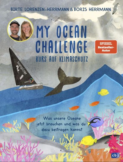 My Ocean Challenge - Kurs auf Klimaschutz - Was unsere Ozeane jetzt brauchen und was du dazu beitragen kannst, Birte Lorenzen-Herrmann ; Boris Herrmann - Gebonden - 9783570179932