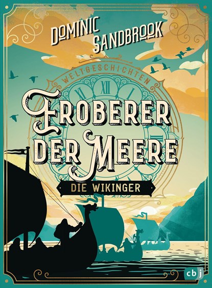 Weltgeschichte(n) - Eroberer der Meere: Die Wikinger, Dominic Sandbrook - Gebonden - 9783570180402