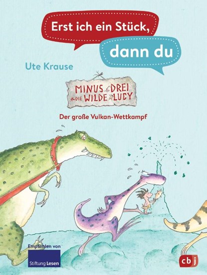 Erst ich ein Stück, dann du - Minus Drei und die wilde Lucy - Der große Vulkan-Wettkampf, Ute Krause - Gebonden - 9783570180440