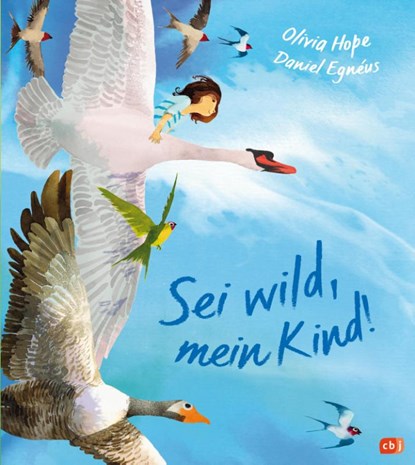 Sei wild, mein Kind!, Olivia Hope - Gebonden - 9783570180501