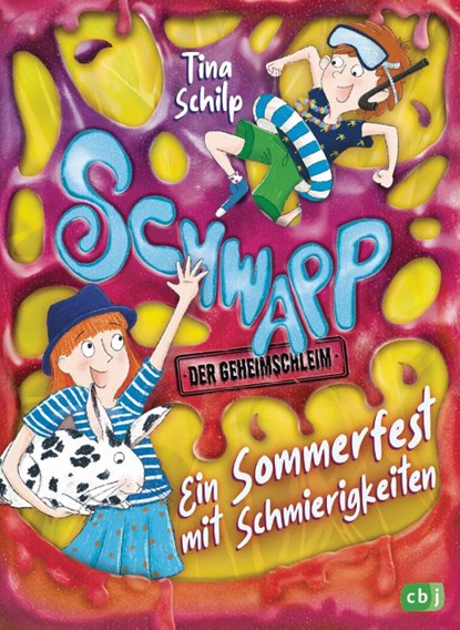 Schwapp, der Geheimschleim - Ein Sommerfest mit Schmierigkeiten, Tina Schilp - Gebonden - 9783570180761