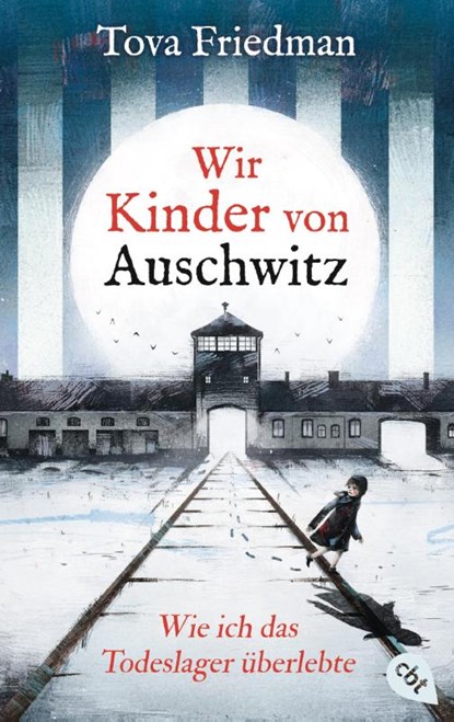 Wir Kinder von Auschwitz - Wie ich das Todeslager überlebte, Tova Friedman - Paperback - 9783570316832