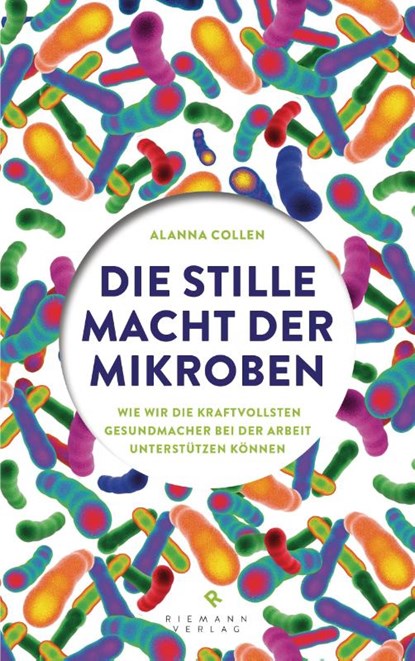 Die stille Macht der Mikroben, Alanna Collen - Gebonden - 9783570501863