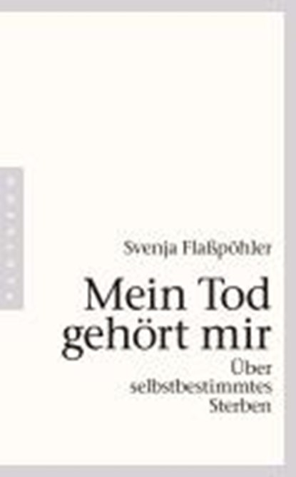 Flaßpöhler, S: Mein Tod gehört mir, FLAßPÖHLER,  Svenja - Paperback - 9783570552278