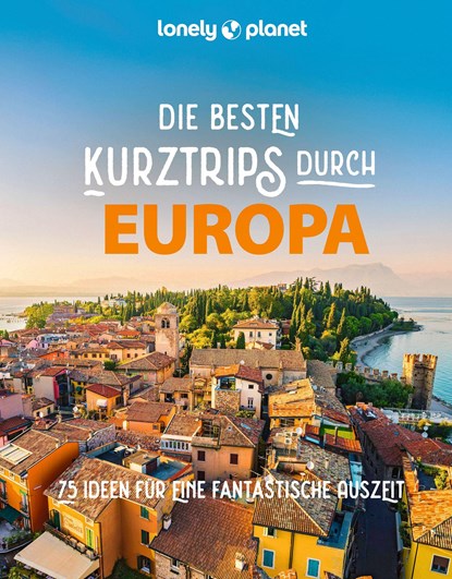 LONELY PLANET Bildband Die besten Kurztrips durch Europa, niet bekend - Gebonden - 9783575011152