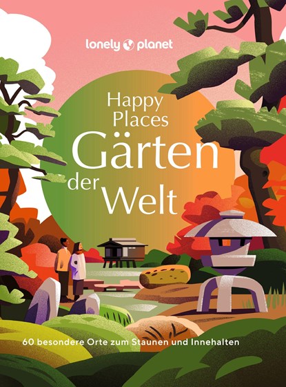 LONELY PLANET Bildband Happy Places Gärten der Welt, niet bekend - Gebonden - 9783575011169