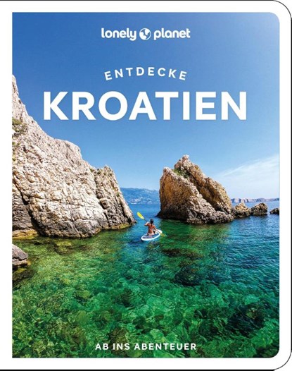 Lonely Planet Reiseführer Entdecke Kroatien, Lucie Grace ; Anja Mutic ; Isabel Putinja - Paperback - 9783575011978