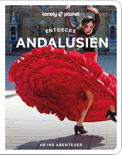 LONELY PLANET Reiseführer Entdecke Andalusien, Anna Kaminski ; Fiona Flores Watson ; Isabella Noble - Paperback - 9783575012364