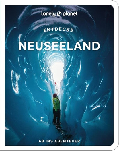LONELY PLANET Reiseführer Entdecke Neuseeland, LONELY PLANET Deutschland - Paperback - 9783575013064