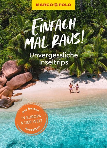 MARCO POLO Bildband Einfach mal raus! Unvergessliche Inseltrips, Sabine Barth ; Sven Weniger ; Rita Henss ; Martin Müller - Paperback - 9783575017826