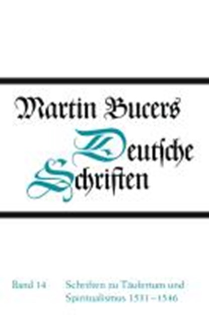 Schriften zu Täufertum und Spiritualismus 1531-1546, BUCER,  Martin - Gebonden - 9783579048796