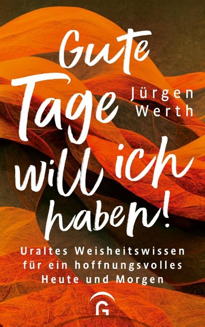 Gute Tage will ich haben!, Jürgen Werth - Gebonden - 9783579062235