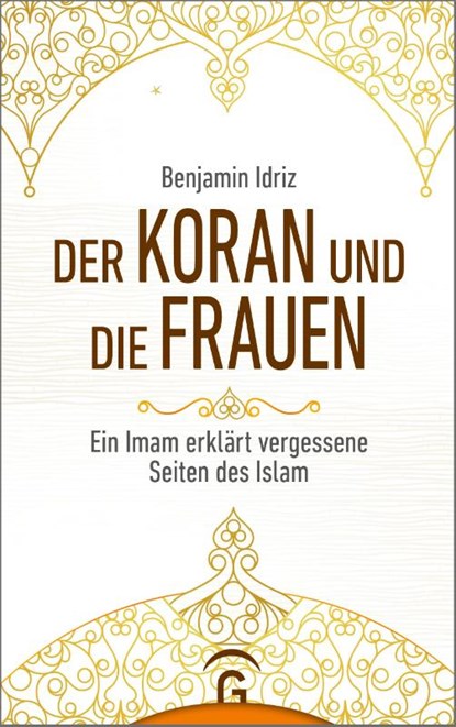 Der Koran und die Frauen, Benjamin Idriz - Paperback - 9783579062808