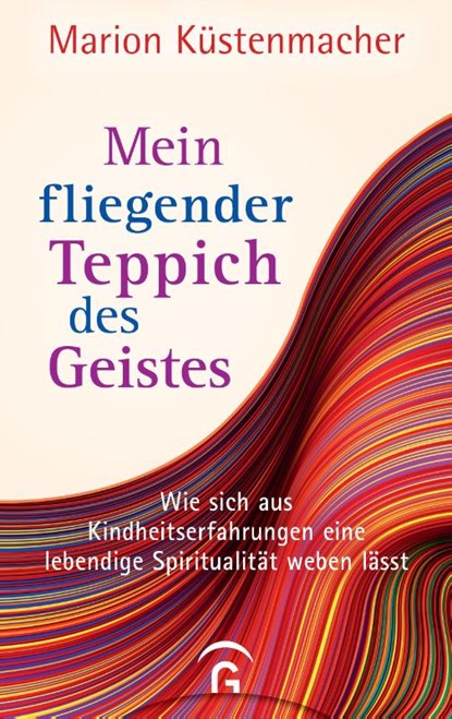 Mein fliegender Teppich des Geistes, Marion Küstenmacher - Gebonden - 9783579066172