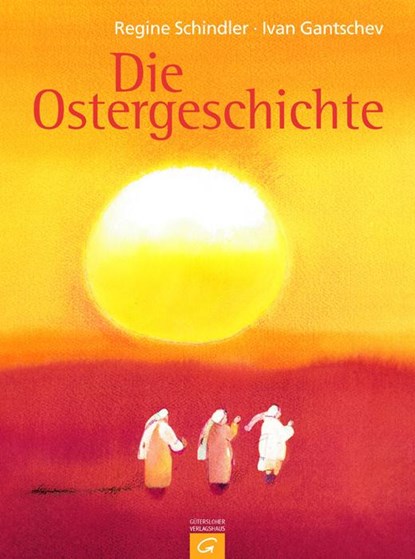 Die Ostergeschichte, Regine Schindler ; Ivan Gantschev - Gebonden - 9783579067117