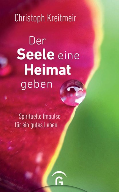 Der Seele eine Heimat geben, Christoph Kreitmeir - Gebonden - 9783579070360