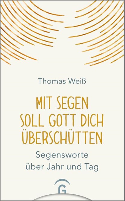 Mit Segen soll Gott dich überschütten, Thomas Weiß - Gebonden - 9783579072289