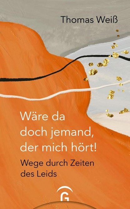 Wäre da doch jemand, der mich hört!, Thomas Weiß - Gebonden - 9783579074764