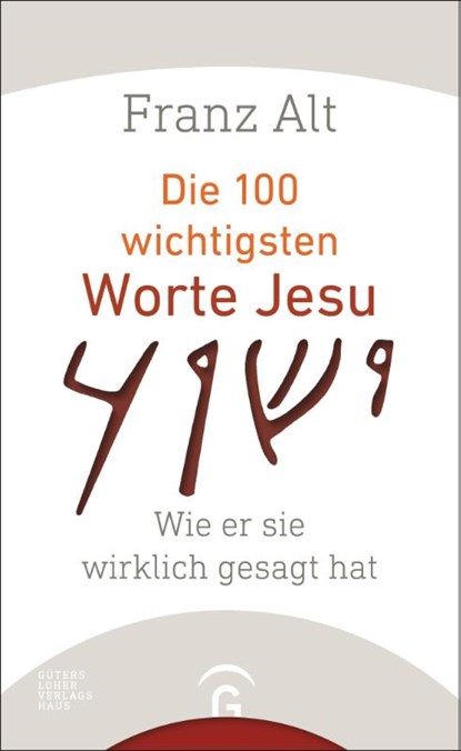Die 100 wichtigsten Worte Jesu, Franz Alt - Gebonden - 9783579085333