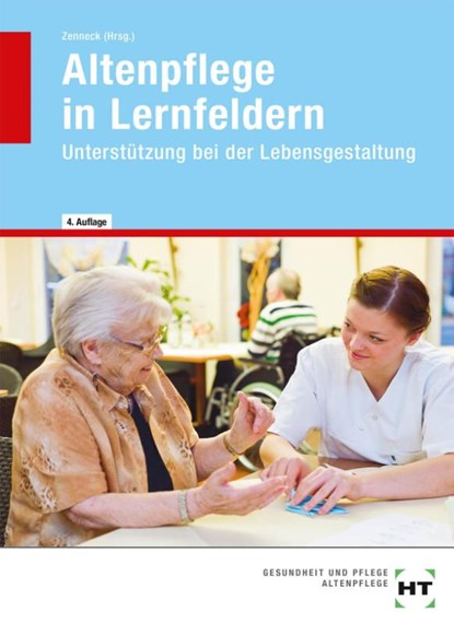 Altenpflege in Lernfeldern. Unterstützung bei der Lebensgestaltung, Hans-Udo Zenneck - Gebonden - 9783582046536