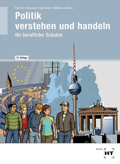 eBook inside: Buch und eBook Politik verstehen und handeln, Ralf Dietrich ; Dunja Neumann ; Markus Sennlaub ; Gesche Thikötter - Paperback - 9783582486080