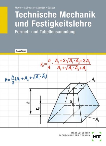 Technische Mechanik und Festigkeitslehre. Formel- und Tabellensammlung, Andreas Gasser ; Werner Stanger ; Wolfgang Schwarz ; Hans-Georg Mayer - Gebonden - 9783582500199