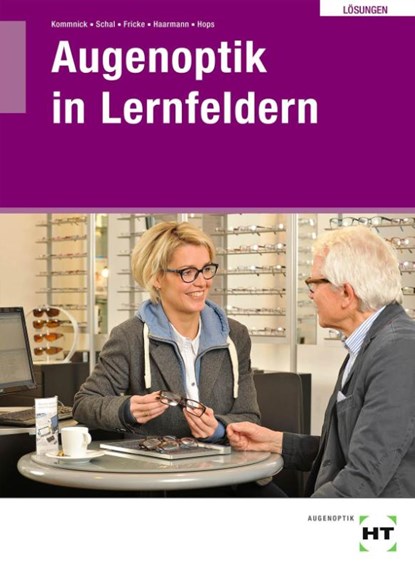 Lösungen Augenoptik in Lernfeldern, Jörn Kommnick ; Sören Schal ; Verena Fricke ; Karsten Haarmann - Paperback - 9783582500625