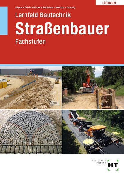 Lösungen zu Lernfeld Bautechnik Straßenbauer, Peter Hägele ;  Daniel Polzin ;  Marion Riener ;  Heinz Schliebner ;  Rüdiger Wenzke ;  Joachim Zwanzig - Paperback - 9783582692184