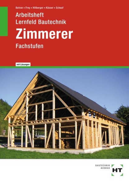 Arbeitsheft mit eingetragenen Lösungen Lernfeld Bautechnik Zimmerer, Bernd Schaaf ; Michael Kässer ; Gerd Hillberger ; Volker Frey - Paperback - 9783582793669