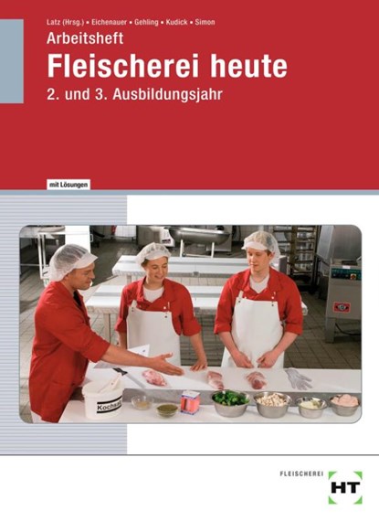 Arbeitsheft mit eingetragenen Lösungen Fleischerei heute. 2. und 3. Ausbildungsjahr, Gerhard Eichenauer ; Johannes Gehling ; Klaus-Dieter Kudick ; Norbert Latz - Gebonden - 9783582844866