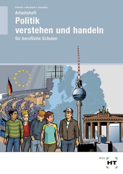 Arbeitsheft Politik verstehen und handeln, Ralf Dietrich ; Dunja Neumann ; Markus Sennlaub - Paperback - 9783582868237