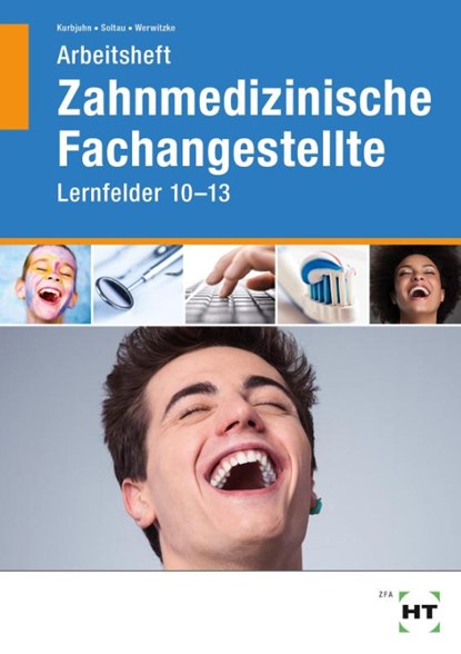Arbeitsheft Zahnmedizinische Fachangestellte, Stefan Kurbjuhn ; Eike Soltau ; Sabine Werwitzke - Paperback - 9783582932198