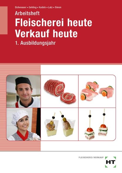 Arbeitsheft Fleischerei heute Verkauf heute, Gerhard Eichenauer ; Johannes Gehling ; Klaus-Dieter Kudick ; Norbert Latz - Paperback - 9783582984135