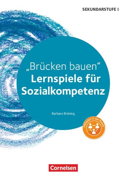Brücken bauen. Lernspiele für Sozialkompetenz Klasse 5-10. Kopiervorlagen, Barbara Brüning - Gebonden - 9783589150342