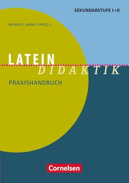 Latein-Didaktik. Praxishandbuch für die Sekundarstufe I und II. Buch, Rüdiger Bernek ; Jan Michael König ; Volker Müller ; Michael Stierstorfer - Paperback - 9783589155316