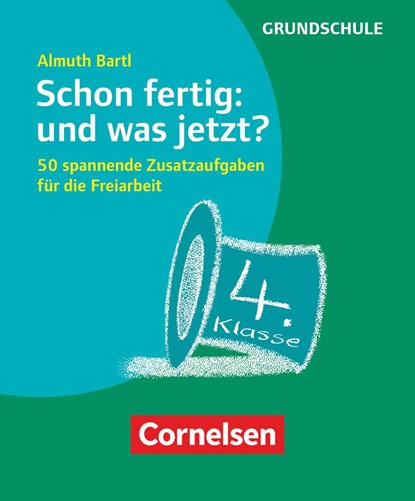 Schon fertig: und was jetzt? Klasse 4, Almuth Bartl - Losbladig - 9783589160969