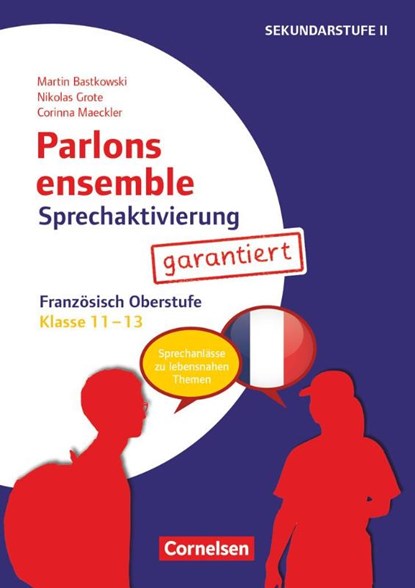 Parlons ensemble - Sprechaktivierung garantiert - Klasse 11-13, Nikolas Grote ; Martin Bastkowski ; Corinna Maeckler - Paperback - 9783589169023