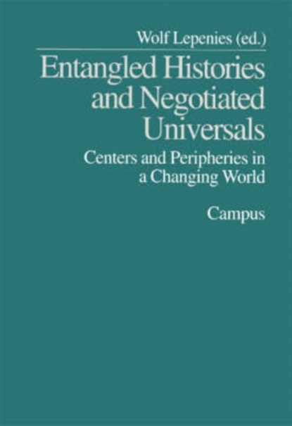 Entangled Histories and Negotiated Universals, Wolf Lepenies - Paperback - 9783593372808