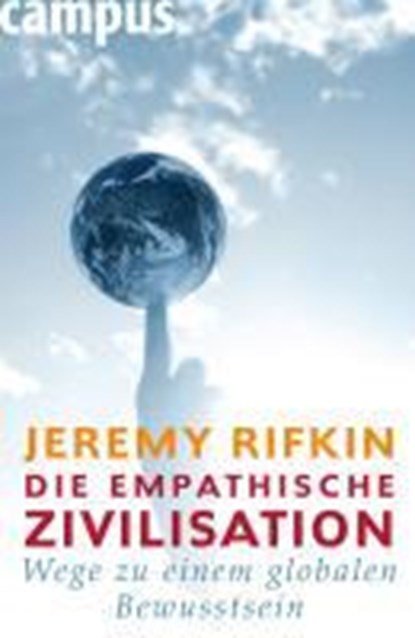 Die empathische Zivilisation, RIFKIN,  Jeremy ; Bischoff, Ulrike ; Götting, Waltraud ; Osthelder, Xenia - Gebonden - 9783593385129