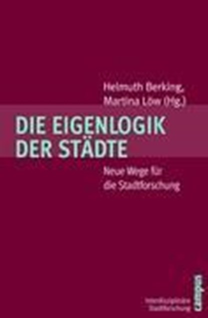 Die Eigenlogik der Städte, BERKING,  Helmuth ; Löw, Martina - Paperback - 9783593387253