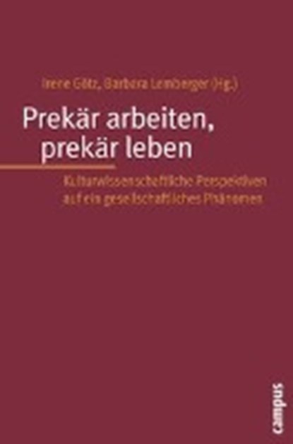 Prekär arbeiten, prekär leben, GÖTZ,  Irene ; Lemberger, Barbara - Paperback - 9783593388724