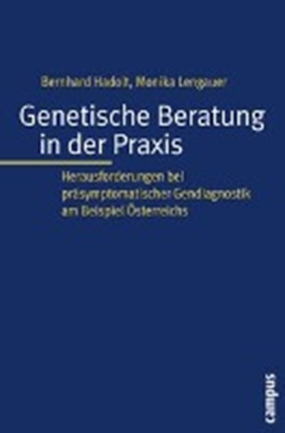Hadolt, B: Genetische Beratung in der Praxis, HADOLT,  Bernhard ; Lengauer, Monika - Paperback - 9783593388748