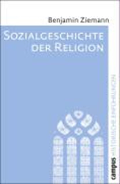 Sozialgeschichte der Religion, ZIEMANN,  Benjamin - Paperback - 9783593389165