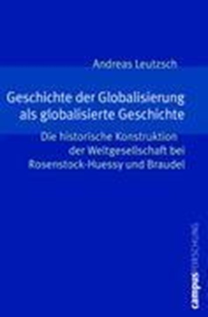 Leutzsch, A: Geschichte der Globalisierung, LEUTZSCH,  Andreas - Paperback - 9783593389448