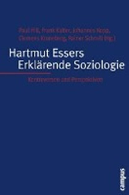 Hartmut Essers Erklärende Soziologie, HILL,  Paul ; Kalter, Frank ; Kopp, Johannes ; Kroneberg, Clemens - Paperback - 9783593389462