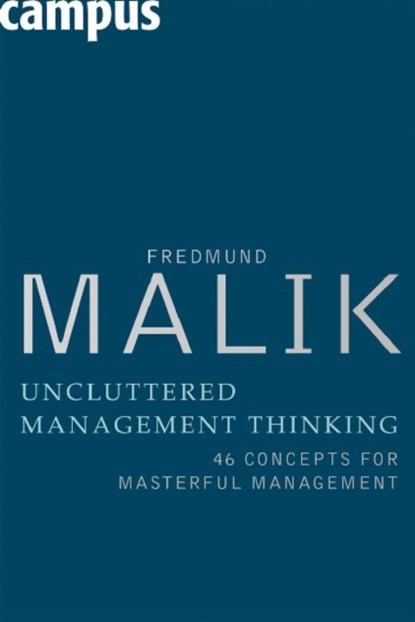 Uncluttered Management Thinking, Fredmund Malik - Gebonden - 9783593393650